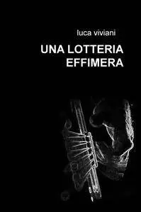 UNA LOTTERIA EFFIMERA