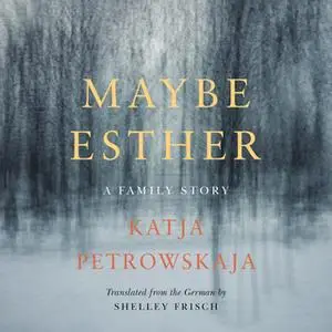 «Maybe Esther» by Katja Petrowskaja