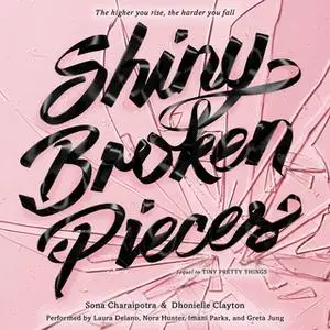 «Shiny Broken Pieces: A Tiny Pretty Things Novel» by Sona Charaipotra,Dhonielle Clayton