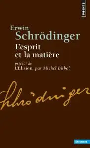 Erwin Schrödinger, "L'esprit et la matière. Précédé de L'élision"