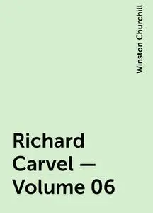 «Richard Carvel — Volume 06» by Winston Churchill