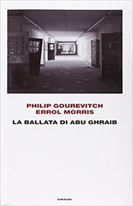 La ballata di Abu Ghraib - Philip Gourevitch & Errol Morris