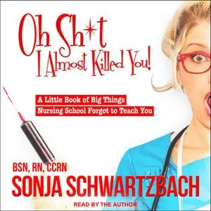 «Oh Sh*t, I Almost Killed You!» by Sonja Schwartzbach