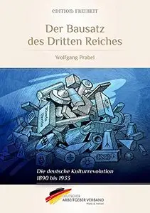 Der Bausatz des Dritten Reiches: Die deutsche Kulturrevolution 1890 bis 1933