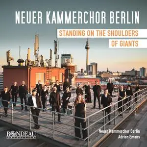 Neuer Kammerchor Berlin & Adrian Emans - Works for Choir (Standing on the Shoulders of Giants) (2024) [Digital Download 24/96]