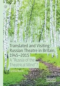 Translated and Visiting Russian Theatre in Britain, 1945–2015: A "Russia of the Theatrical Mind"?