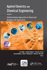 Applied Chemistry and Chemical Engineering, Volume 3: Interdisciplinary Approaches to Theory and Modeling with Applications