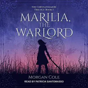 Marilia, the Warlord: Chrysathamere Trilogy Series, Book 1 [Audiobook]