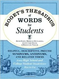 Roget's Thesaurus of Words for Students: Helpful, Descriptive, Precise Synonyms, Antonyms, and Related Terms