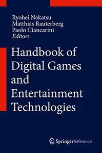Handbook of Digital Games and Entertainment Technologies (Repost)