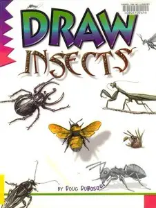 Draw Insects (Learn to Draw) by Douglas C. DuBosque
