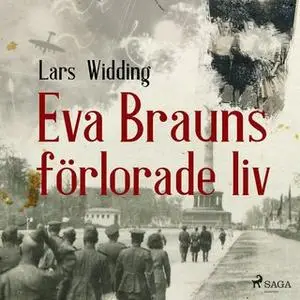 «Eva Brauns förlorade liv» by Lars Widding