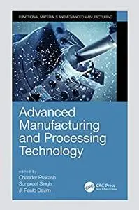 Advanced Manufacturing and Processing Technology