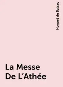 «La Messe De L'Athée» by Honoré de Balzac
