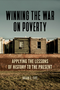 Winning the War on Poverty : Applying the Lessons of History to the Present