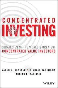 Concentrated Investing: Strategies of the World's Greatest Concentrated Value Investors (repost)