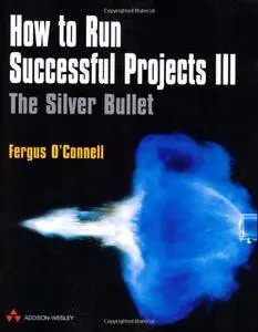 How to Run Successful Projects III: The Silver Bullet (3rd Edition)(Repost)