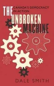 The Unbroken Machine: Canada's Democracy in Action