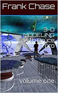 3-D MODELING with Bryce 7 pro: volume one