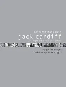 Conversations with Jack Cardiff: Art, Light and Direction in Cinema