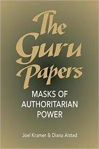 The Guru Papers: Masks of Authoritarian Power