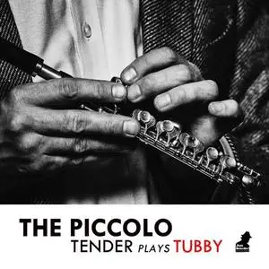 Tenderlonious - The Piccolo - Tender Plays Tubby (2020) [Official Digital Download]