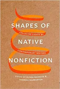 Shapes of Native Nonfiction: Collected Essays by Contemporary Writers