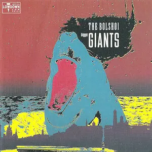 The Bolshoi - Bigger Giants (1990) [Reissue, 1999]