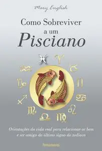 «Como Sobreviver a um Pisciano» by Mary English