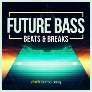 Push Button Bang Future Bass Beats And Breaks [WAV MiDi ABLETON]