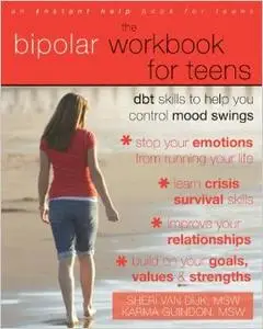 The Bipolar Workbook for Teens: Dbt Skills to Help You Control Mood Swings
