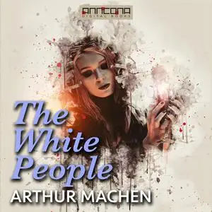 «The White People» by Arthur Machen