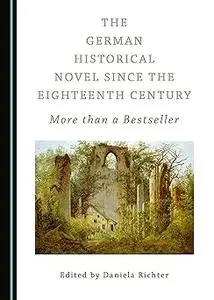 The German Historical Novel since the Eighteenth Century