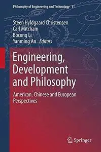 Engineering, Development and Philosophy: American, Chinese and European Perspectives