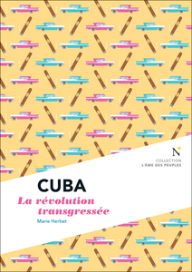 Marie Herbet, "Cuba : La révolution transgressée"