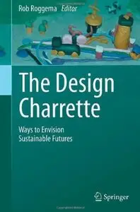 The Design Charrette: Ways to Envision Sustainable Futures [Repost]