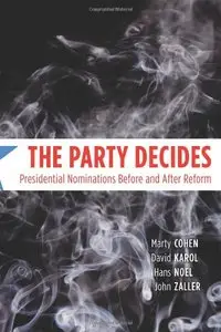 The Party Decides: Presidential Nominations Before and After Reform