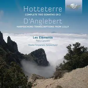Les Eléments, Piero Cartosio - Hotteterre: Trio Sonatas, Op.3, D'Anglebert: Harpsichord Transcriptions from Lully (2014)