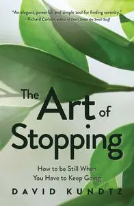 «The Art of Stopping» by David Kundtz