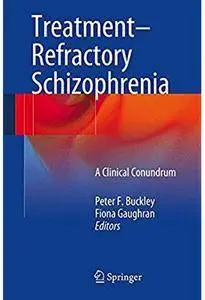 Treatment-Refractory Schizophrenia: A Clinical Conundrum [Repost]
