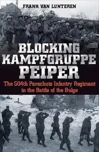 «Blocking Kampfgruppe Peiper» by Frank van Lunteren