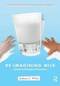 Re-imagining Milk: Cultural and Biological Perspectives