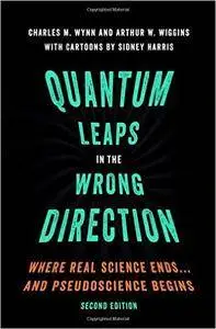 Quantum Leaps in the Wrong Direction: Where Real Science Ends...and Pseudoscience Begins, 2nd edition