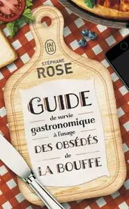 Stéphane Rose, "Guide de survie gastronomique à l'usage des obsédés de la bouffe"