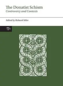 The Donatist Schism: Controversy and Contexts
