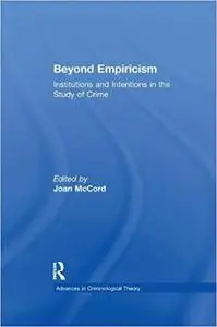 Beyond Empiricism: Institutions and Intentions in the Study of Crime