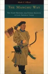 The Manchu Way: The Eight Banners and Ethnic Identity in Late Imperial China (repost)