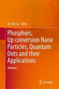 Phosphors, Up Conversion Nano Particles, Quantum Dots and Their Applications: Volume 2