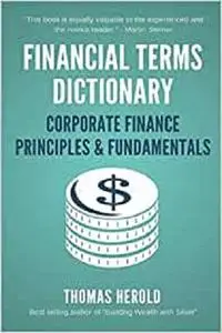 Financial Terms Dictionary - Corporate Finance Principles & Fundamentals