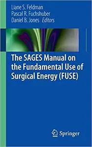 The SAGES Manual on the Fundamental Use of Surgical Energy (Repost)